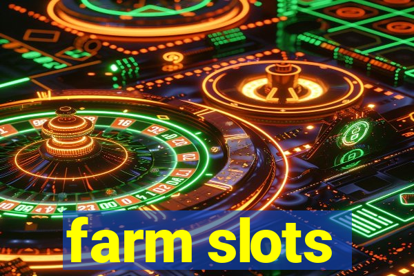 farm slots